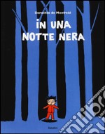 In una notte nera. Ediz. illustrata libro