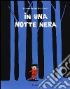 In una notte nera. Ediz. illustrata libro