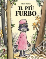 Il più furbo. Ediz. illustrata libro