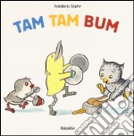 Tam tam bum. Ediz. illustrata