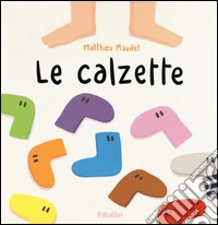 Le calzette. Ediz. a colori libro