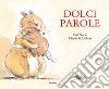 Dolci parole. Ediz. a colori libro