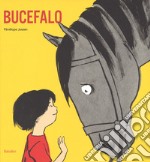 Bucefalo. Ediz. a colori libro