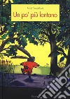 Un po' piu lontano. Ediz. a colori libro di Vaugelade Anaïs