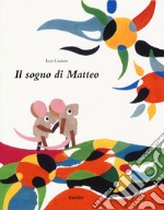 Il sogno di Matteo. Ediz. a colori libro