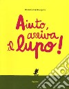 Aiuto, arriva il lupo! Ediz. a colori libro