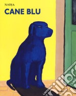 Cane blu. Ediz. a colori libro