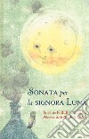 Sonata per la signora Luna. Ediz. a colori libro di Stead Philip C.