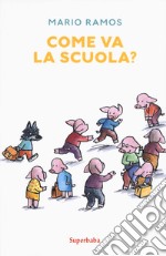 Come va la scuola? Ediz. a colori libro