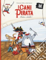 Addio cotolette! I cani pirata. Ediz. a colori libro