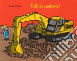 Tutti in cantiere! Ediz. a colori libro