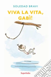 Viva la vita, Gabì! libro