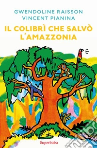 Il colibrì che salvò l'Amazzonia