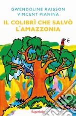 Il colibrì che salvò l'Amazzonia