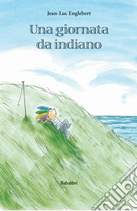 Una giornata da indiano. Ediz. a colori