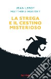 La strega e il cestino misterioso libro