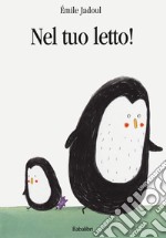 Nel tuo letto! Ediz. a colori libro