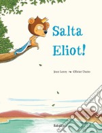 Salta Eliot! Ediz. a colori libro