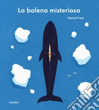 La balena misteriosa. Ediz. a colori libro
