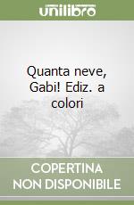 Quanta neve, Gabi! Ediz. a colori libro