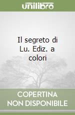 Il segreto di Lu. Ediz. a colori libro