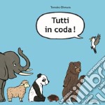 Tutti in coda! Ediz. a colori libro