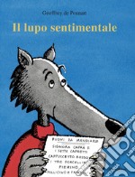 Il lupo sentimentale. Ediz. a colori libro