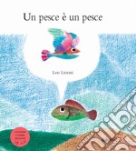 Un pesce è un pesce. Ediz. speciale fiaba musicale libro