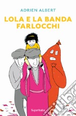 Lola e la banda farlocchi libro