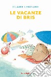 Le vacanze di Bris libro