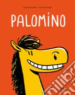 Palomino. Ediz. a colori libro