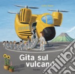 Gita sul vulcano. Ediz. a colori libro