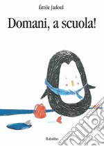 Domani, a scuola! Ediz. a colori libro