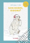 Non dormi, Isidoro? Prime letture. Stampatello maiuscolo. Ediz. a colori. Con audiolibro libro