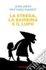 La strega, la bambina e il lupo libro