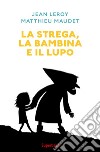 La strega, la bambina e il lupo libro