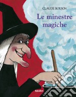 Le minestre magiche. Ediz. a colori libro