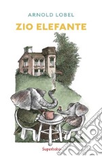 Zio elefante. Prime letture. Ediz. a colori libro