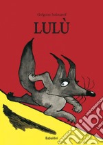 Lulù. Ediz. a colori libro