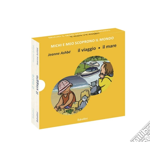Il viaggio/il mare. Michi e Meo scoprono il mondo. Ediz. a colori