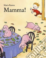 Mamma! Ediz. a colori libro