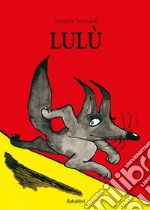 Lulù. Ediz. a colori libro