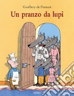 Un pranzo da lupi. Ediz. a colori libro