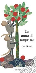 Un anno di sorprese. Ediz. a colori libro