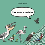 Un volo spaziale. Ediz. a colori libro