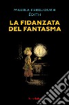 La fidanzata del fantasma. Ediz. a colori libro di Ferdjoukh Malika