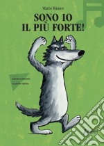 Sono io il più forte in musica. Ediz. a colori libro