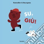 Su, giù! Ediz. illustrata libro