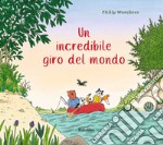 Un incredibile giro del mondo. Ediz. illustrata libro