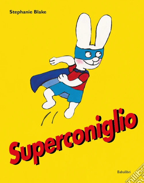Superconiglio. Ediz. a colori